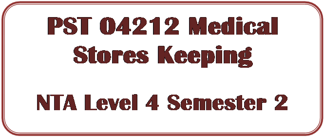 Flowchart: Alternate Process: PST 04212 Medical Stores Keeping

NTA Level 4 Semester 2 

